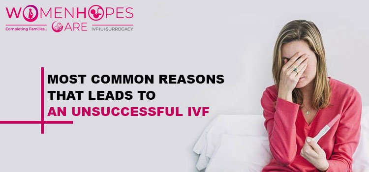 The most common reasons that lead to an unsuccessful IVF