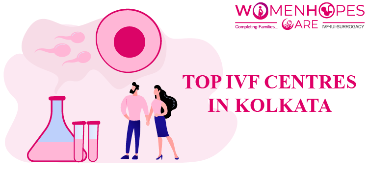 Top Best IVF Centres In Kolkata With High Success Rate-womenhopescare